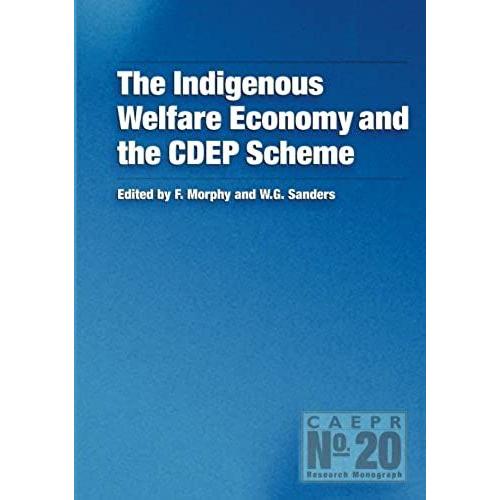 The Indigenous Welfare Economy And The Cdep Scheme