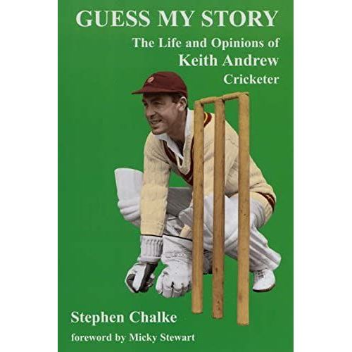 Guess My Story: The Life And Opinions Of Keith Andrew, Cricketer
