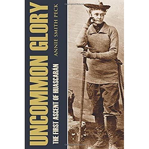 Uncommon Glory: The First Ascent Of Huascarán (Annotated)