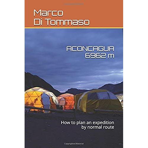 Aconcagua 6962 M: How To Plan An Expedition By Normal Route