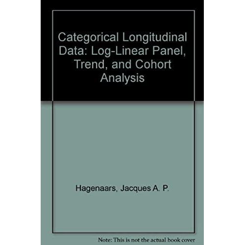 Categorical Longitudinal Data: Log-Linear Panel, Trend, And Cohort Analysis