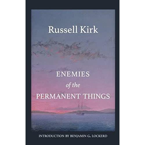 Enemies Of The Permanent Things: Observations Of Abnormity In Literature And Politics