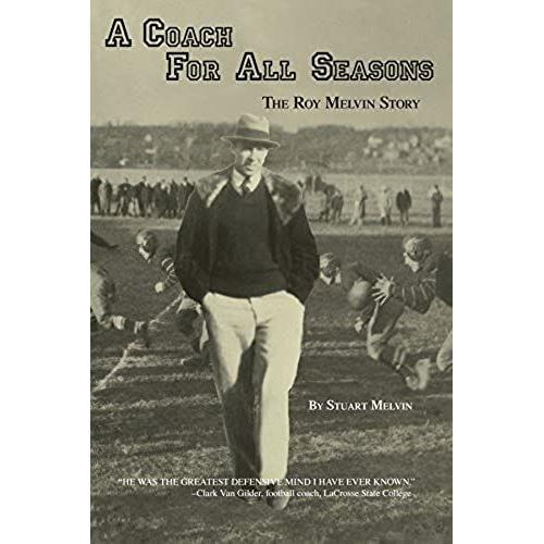 A Coach For All Seasons: The Roy Melvin Story