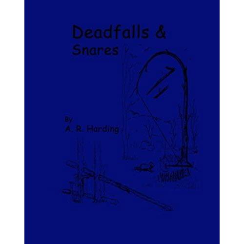 Deadfalls And Snares (Large Print): A Book Of Instruction For Trappers About These And Other Home-Made Traps