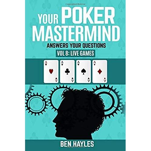 Your Poker Mastermind Vol 8: Live Games: Answers Your Questions