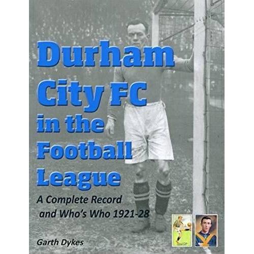 Durham City Fc In The Football League: A Complete Record And Who's Who 1921-28