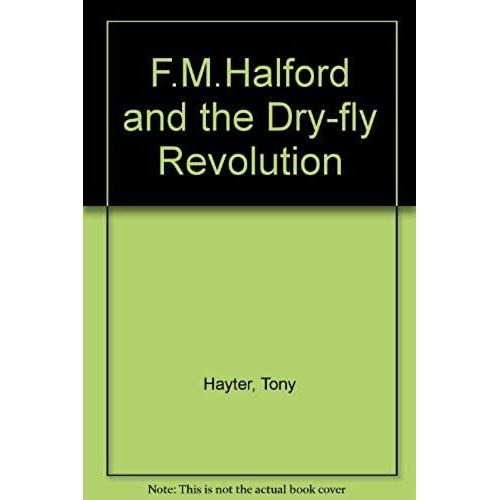 F.M.Halford And The Dry-Fly Revolution