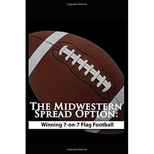 The Midwestern Spread Option: Winning 7-On-7 Flag Football
