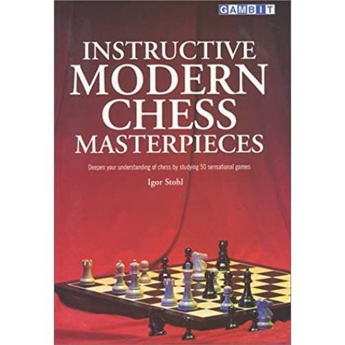 Instructive Modern Chess Masterpieces