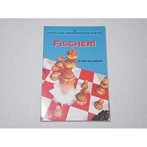 Fischer: The Chess Career Of Bobby Fisher (Chessbase University American Grandmaster Series)