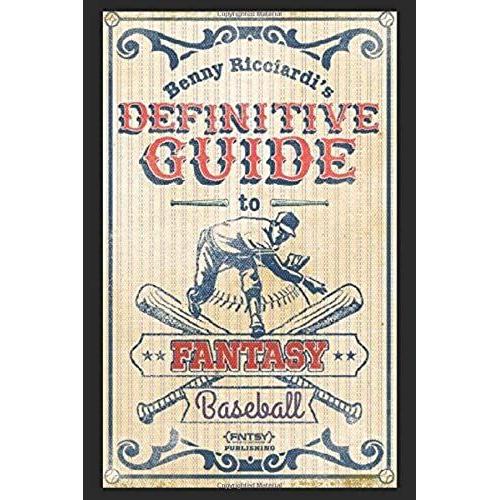 Benny Ricciardi's Definitive Guide To Fantasy Baseball
