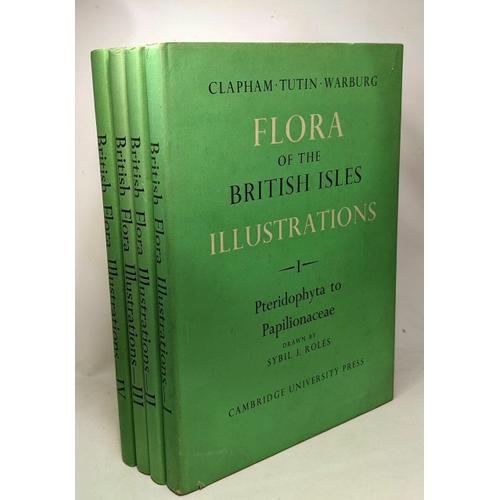 Flora Of The British Isles - Part I: Pteridophyta To Papilionaceae Ii: Rosaceae To Polemoniaceae Iii:Boraginaceae To Compositae & Iv: Monocotyledons (Drawn By Sybil J. Roles