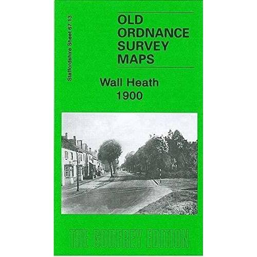 Wall Heath 1900: Staffordshire Sheet 67.13 (Old Ordnance Survey Maps Of Staffordshire)
