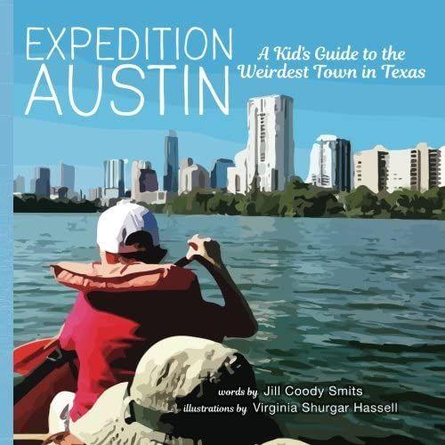 Expedition Austin: A Kid's Guide To The Weirdest Town In Texas