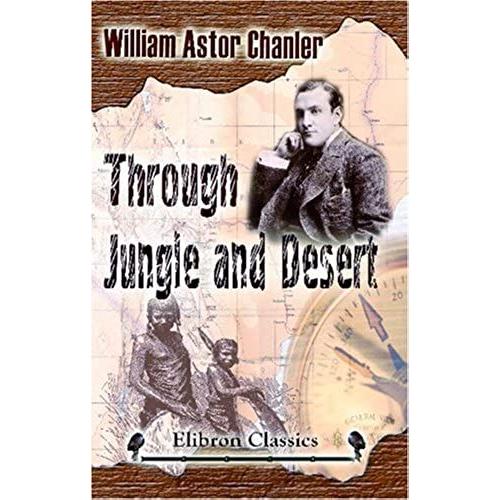 Through Jungle And Desert: Travels In Eastern Africa. With Illustrations From Photographs Taken By The Author