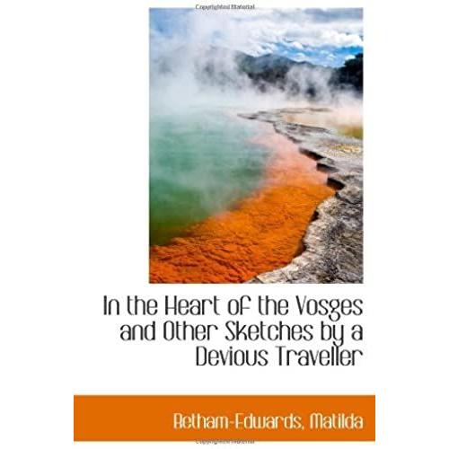 In The Heart Of The Vosges And Other Sketches By A Devious Traveller