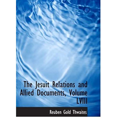 The Jesuit Relations And Allied Documents, Volume Lviii