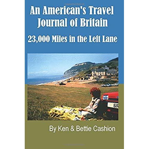 An American's Travel Journal Of Britain: 23,000 Miles In The Left Lane