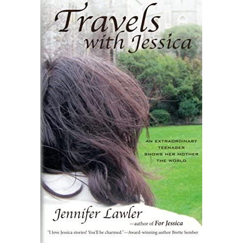 Travels With Jessica: An Extraordinary Teenager Shows Her Mother The World