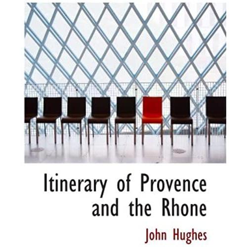 Itinerary Of Provence And The Rhone: Made During The Year 1819