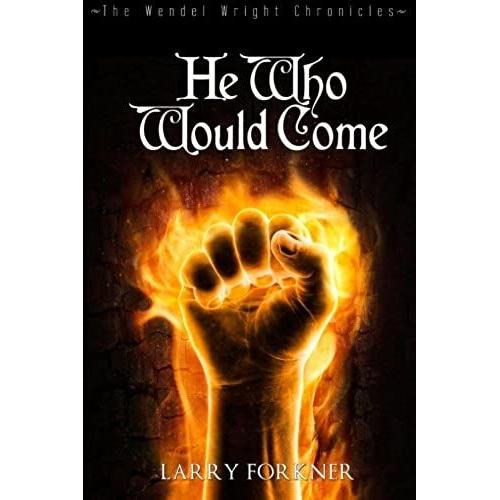 He Who Would Come: The Wendel Wright Chronicles - Book Two: Volume 2