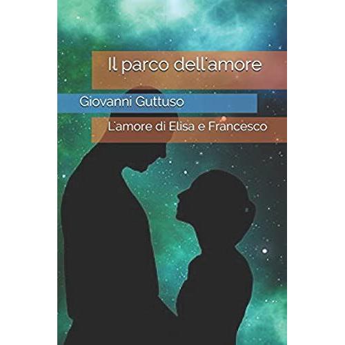 Il Parco Dell'amore: L'amore Di Elisa E Francesco