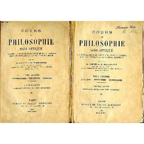 Cours De Philosophie Scolastique D Après La Pensée D Aristote Et De S. Thomas Mise Au Courant De La Science Moderne Tomes Premier Et Second Logique - Ontologie - Cosmologie; Psychologie - Théodicée -(...)