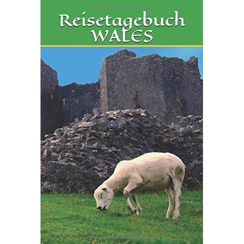 Reisetagebuch Wales: Für Tagebucheinträge Und Notizen Zum Ihrem Urlaub In Wales - Zum Sleberschreiben (Jmp Reisetagebücher Zum Selberschreiben) (German Edition)