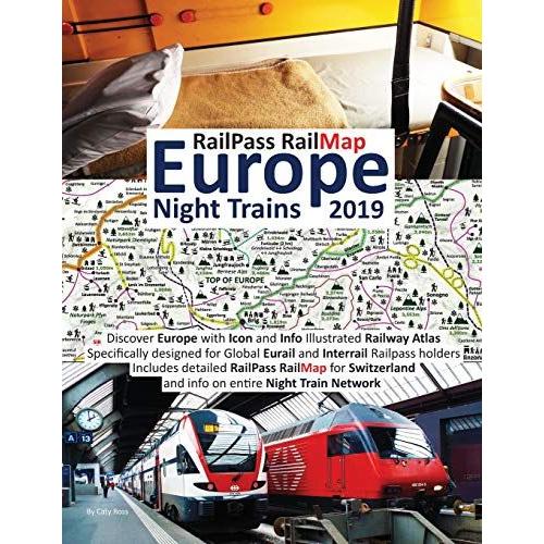 Railpass Railmap Europe - Night Trains 2019: Discover Europe With Icon And Info Illustrated Railway Atlas Specifically Designed For Global Eurail And Interrail Railpass Holders
