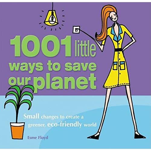 1001 Little Ways To Save Our Planet