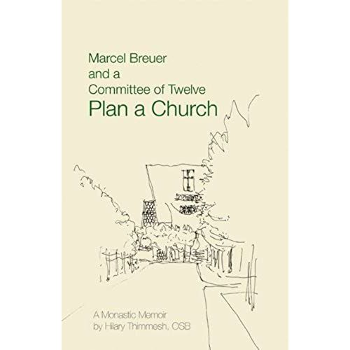 Marcel Breuer And A Committee Of Twelve Plan A Church