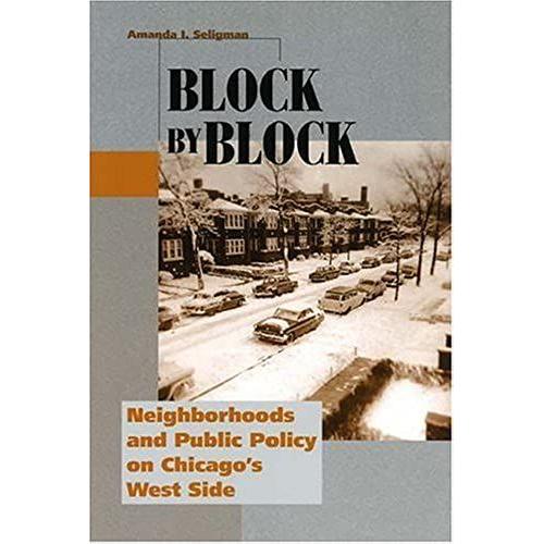 Block By Block: Neighborhoods And Public Policy On Chicago's West Side (Historical Studies Of Urban America)