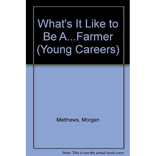 What's It Like To Be A...Farmer (Young Careers)
