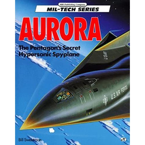 Aurora: Pentagon's Secret Hypersonic Spyplane (Motorbooks International Mil-Tech Series)