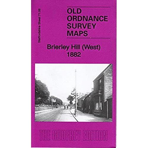 Brierley Hill (West) 1882: Staffordshire Sheet 71.06a (Old Ordnance Survey Maps Of Staffordshire)