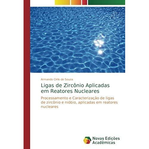 Ligas De Zircônio Aplicadas Em Reatores Nucleares
