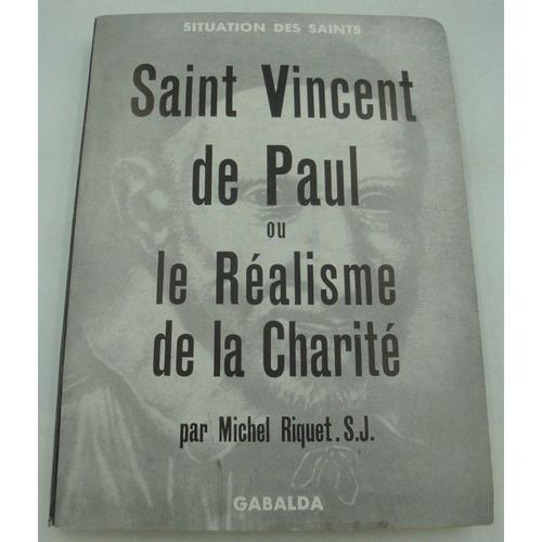 Michel Riquet Saint Vincent De Paul Ou Le Réalisme De La Charité 1960 Gabalda