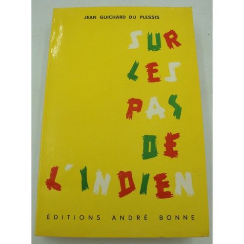 Jean Guichard Du Plessis Sur Les Pas De L'indien 1957 André Bonne - Pampa Argentine