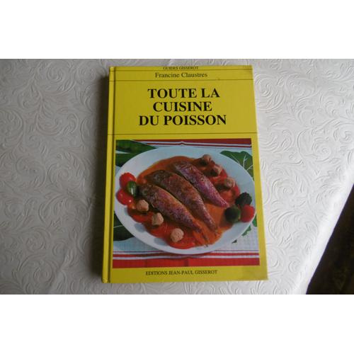 Gastronomie Guides Gisserot Toute La Cuisine Du Poisson - Claustres Francine