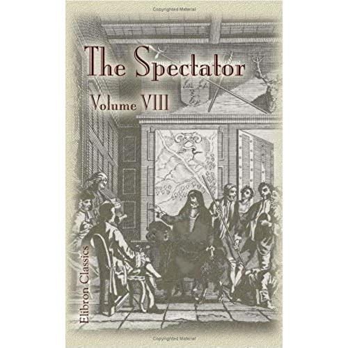 The Spectator: London, 1711-1714. Volume 8