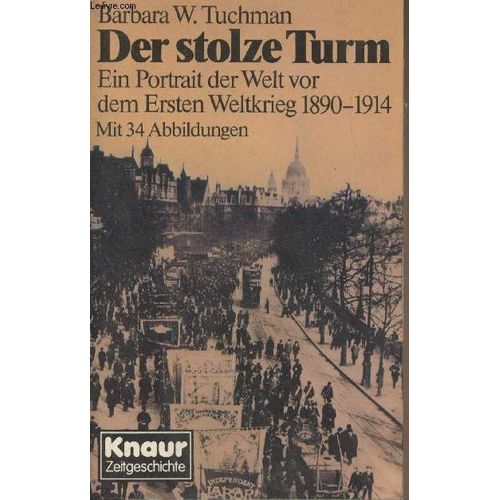 Der Stolze Turm - Ein Portrait Der Welt Vor Dem Ersten Weltkrieg 1890-1914