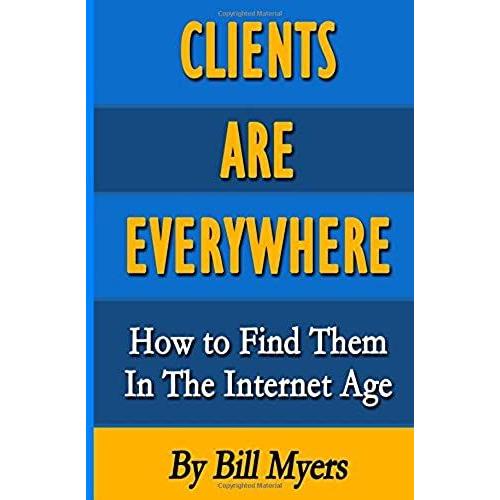 Clients Are Everywhere: How To Find Them In The Internet Age