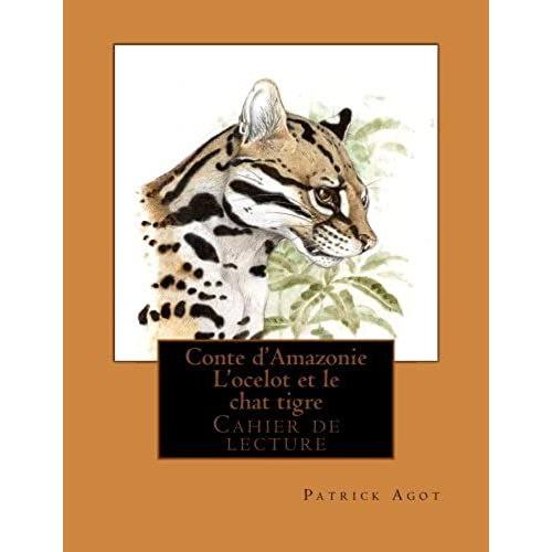 Conte D'amazonie L'ocelot Et Le Chat Tigre: Cahier De Lecture