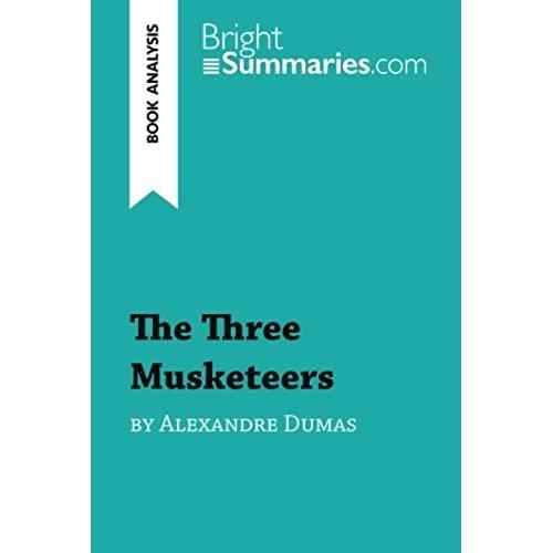 The Three Musketeers By Alexandre Dumas (Book Analysis): Detailed Summary, Analysis And Reading Guide