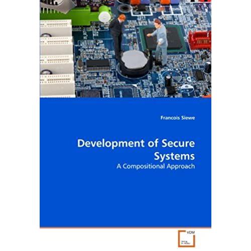 Development Of Secure Systems: A Compositional Approach