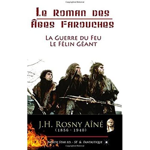 Le Roman Des Ages Farouches (La Guerre Du Feu - Le Félin Géant): Les Deux Romans