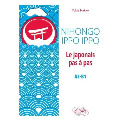 Nihongo Ippo Ippo - Le Japonais Pas À Pas A2-B1