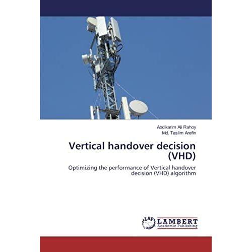 Vertical Handover Decision (Vhd): Optimizing The Performance Of Vertical Handover Decision (Vhd) Algorithm