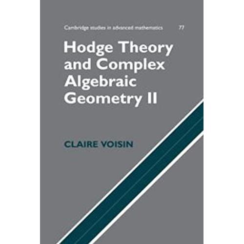 Hodge Theory And Complex Algebraic Geometry Ii