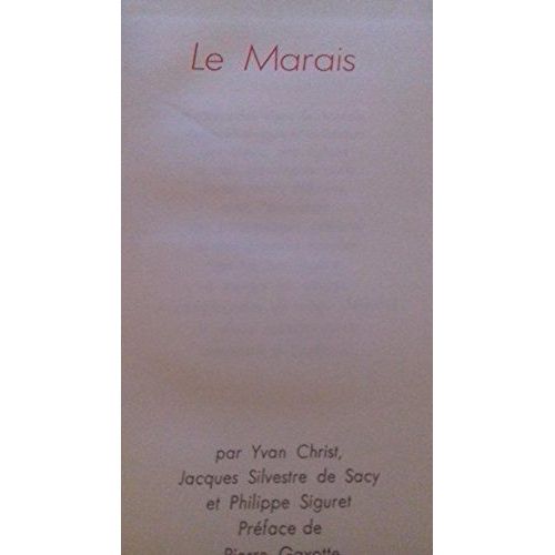 Le Marais : Par Yvan Christ, Jacques Silvestre De Sacy Et Philippe Siguret. Préface De Pierre Gaxotte